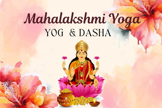 Lakshmi Yoga & Mahalakshmi Yoga in Astrology: Wealth, Prosperity & Life Success